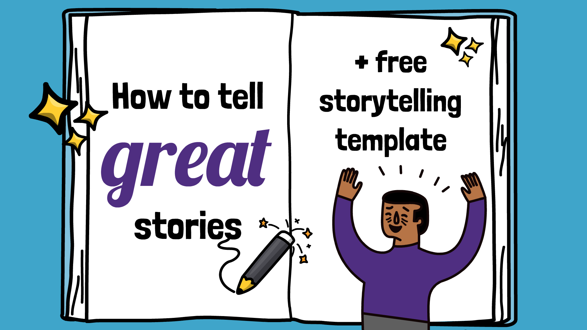 How to tell great stories [+ free storytelling template]